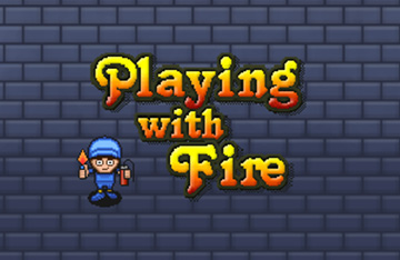 Playing With Fire